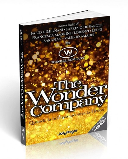Libro The Wonder Company <p>Quando la bellezza incontra la fiction: 6 racconti per 6 autori WONDER COMPANY